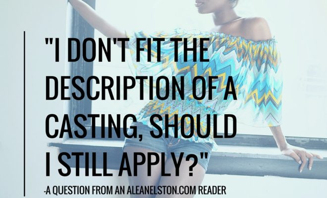 “I don’t fit the casting description, should I still go?” – #ModelTipTuesday #ModelAdvice